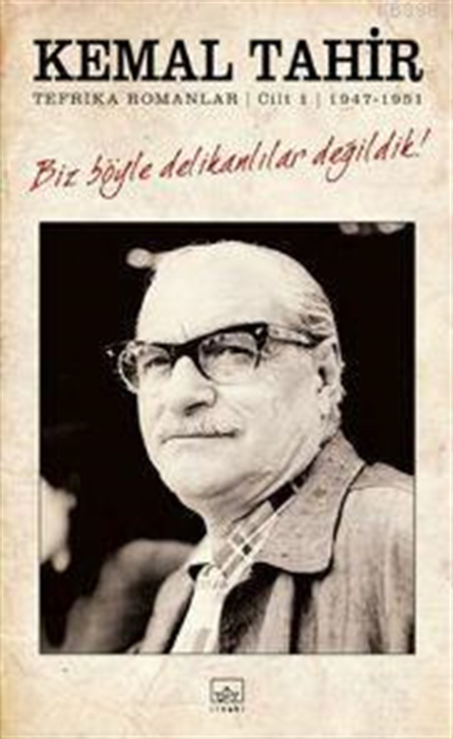 Biz Böyle Delikanlılar Değildik!; Tefrika Romanlar Cilt: 1 - 1947-1951