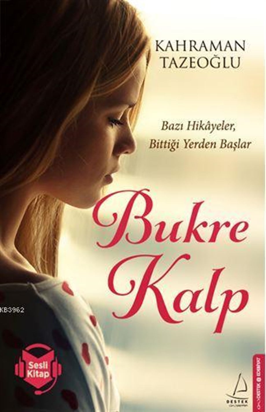 Bukre Kalp; Bazı Hikayeler, Bittiği Yerden Başlar