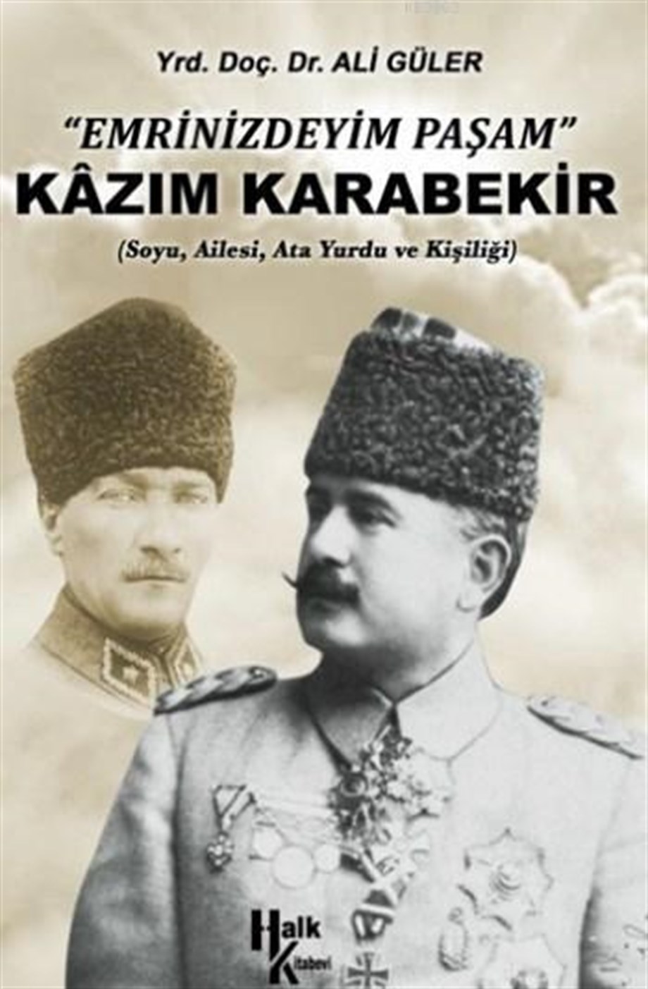 Emrinizdeyim Paşam Kazım Karabekir; Soyu, Ailesi, Ata Yurdu ve Kişiliği
