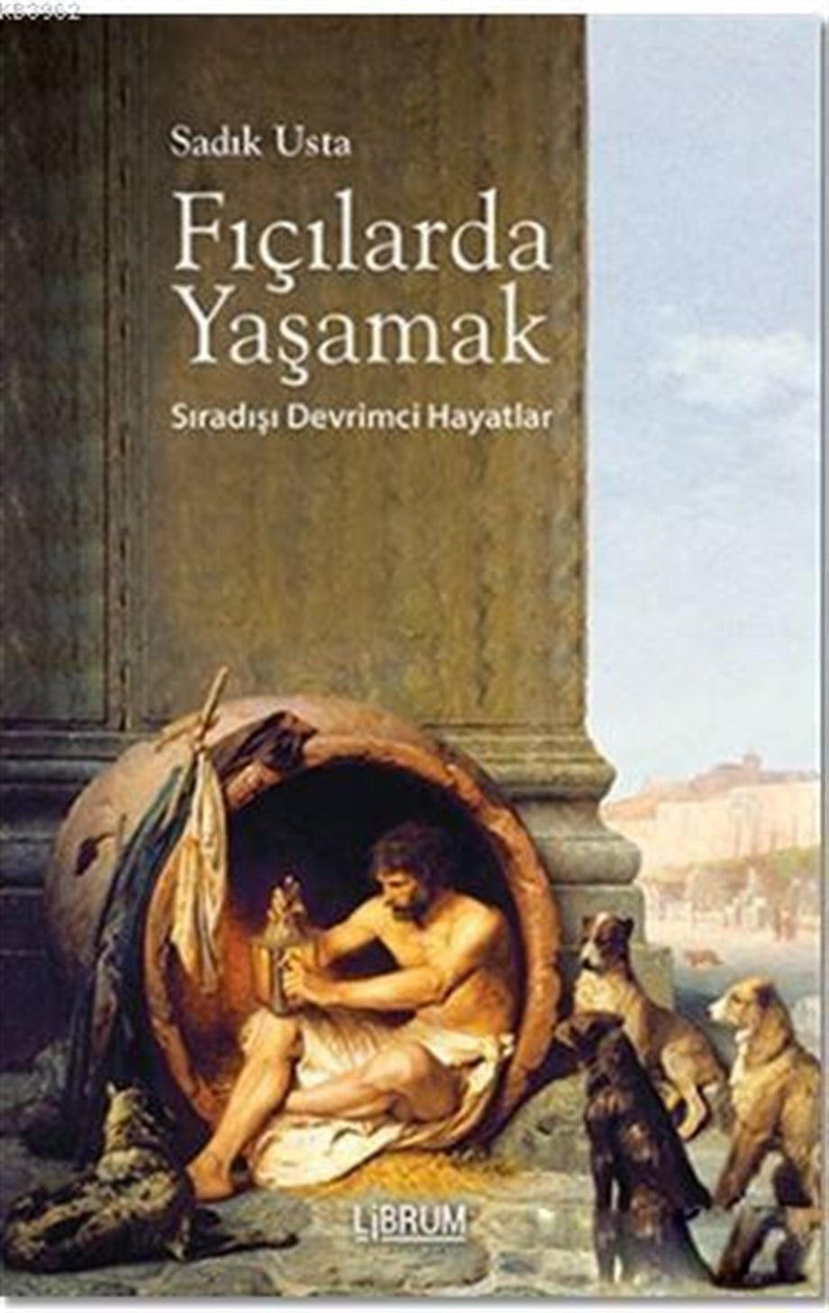 Fıçılarda Yaşamak; Sıradışı Devrimci Yaşamlar