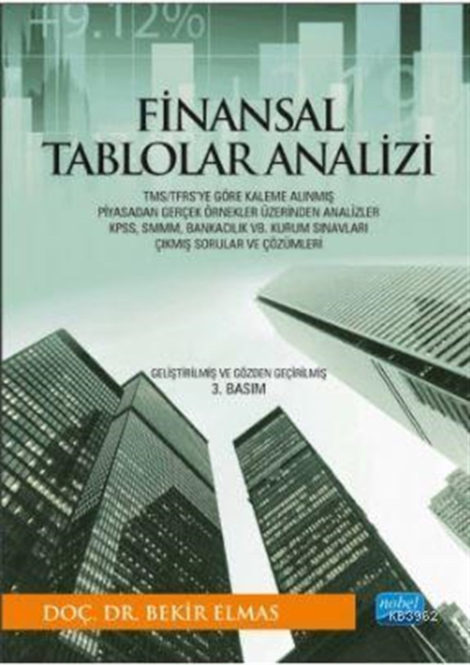 Finansal Tablolar Analizi; TMS/TFRS'ye Göre Kaleme Alınmış Piyasadan Gerçek Örnekler Üzerinden Analizler