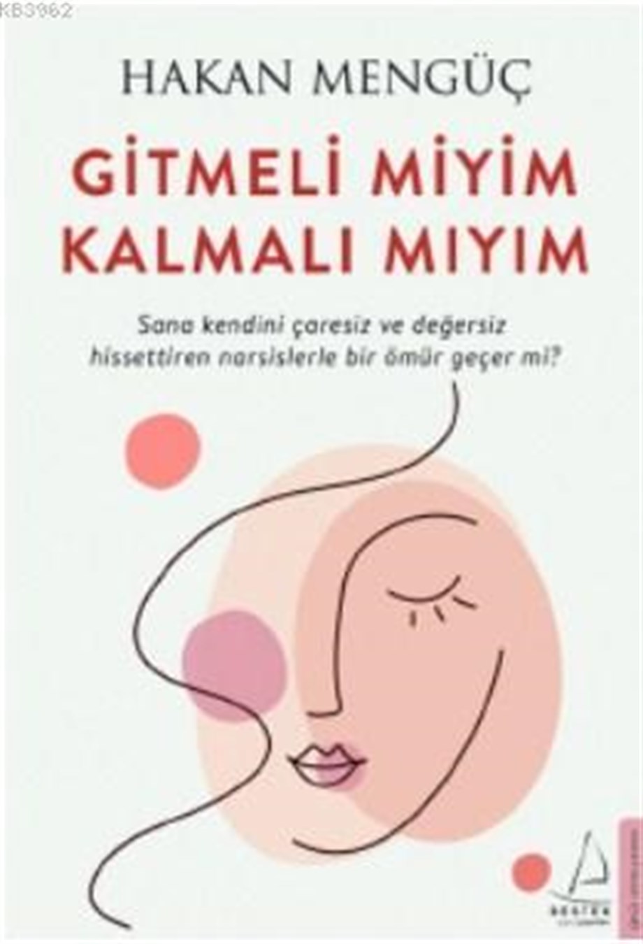 Gitmeli miyim Kalmalı mıyım; Sana Kendini Çaresiz ve Değersiz Hissettiren Narsislerle Bir Ömür Geçer mi?