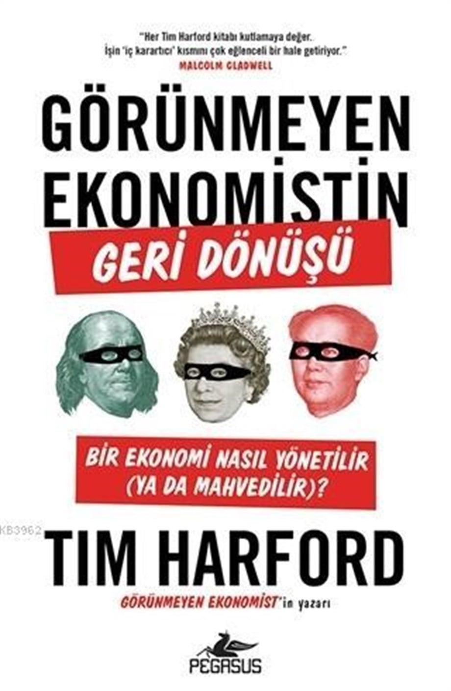Görünmeyen Ekonomistin Geri Dönüşü; Bir Ekonomi Nasıl Yönetilir ya da Mahvedilir?