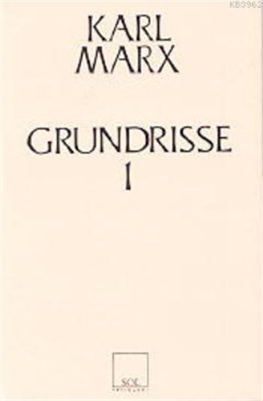 Grundrisse 1; Ekonomi Politiğin Eleştirisinin Temelleri 1. Kitap