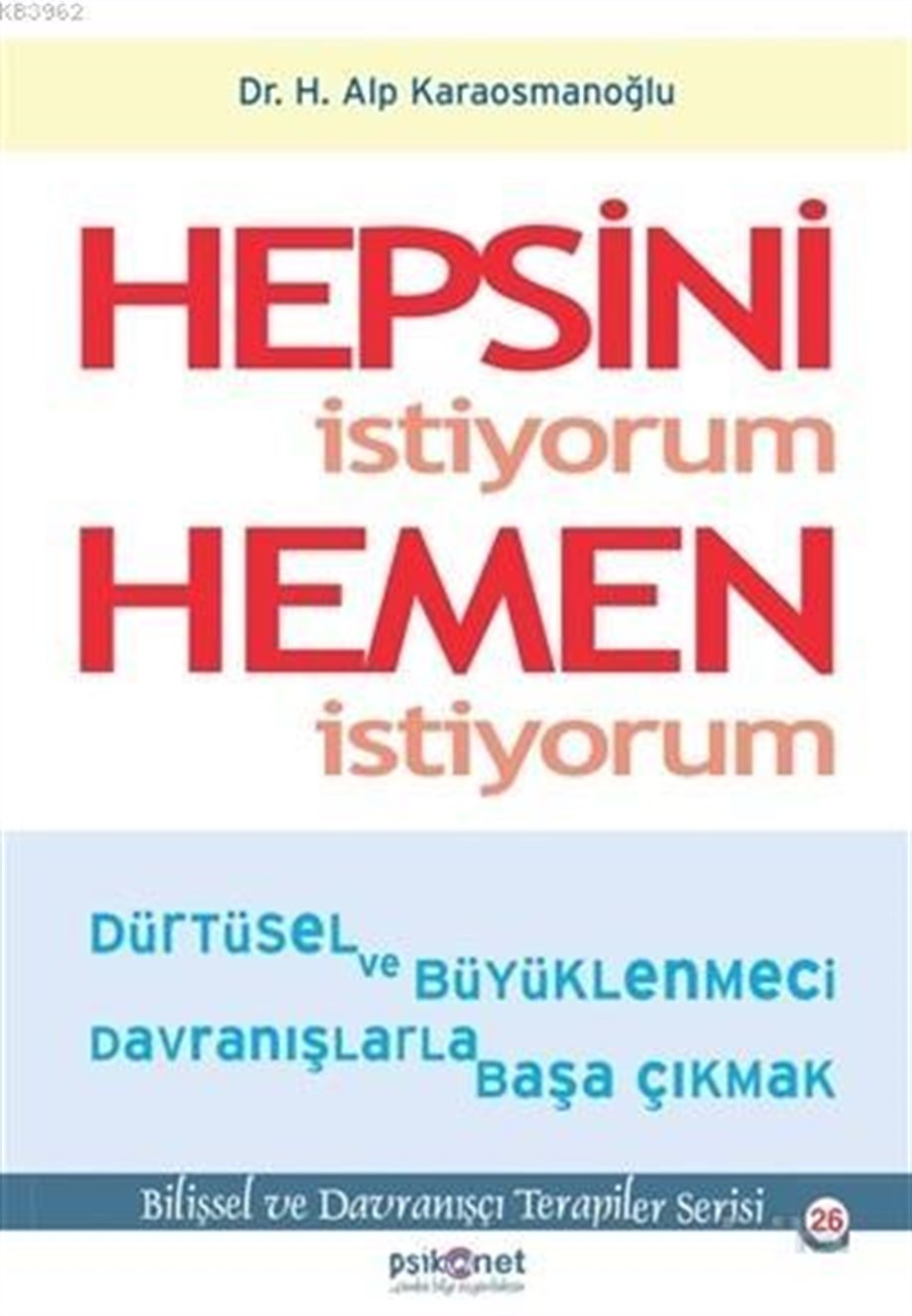 Hepsini İstiyorum Hemen İstiyorum; Dürtüsel ve Büyüklenmeci Davranışlarla Başa Çıkmak