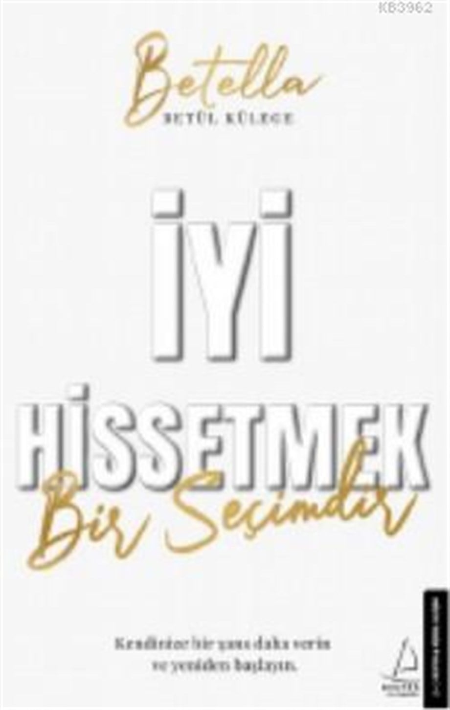 İyi Hissetmek Bir Seçimdir; Kendinize bir şans daha verin ve yeniden başlayın.