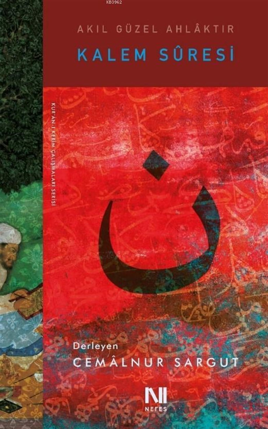 Kalem Sûresi; Akıl Güzel Ahlâktır