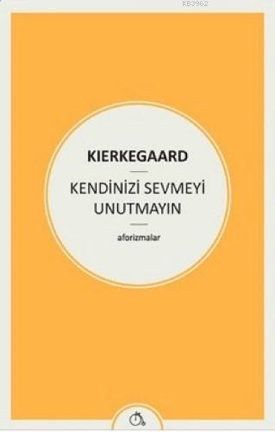 Kendinizi Sevmeyi Unutmayın; (Aforizmalar)