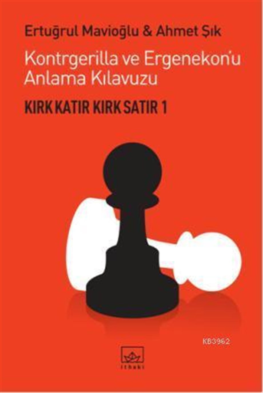 Kırk Katır Kırk Satır 1; Kontrgerilla ve Ergenekonu Anlama Kılavuzu
