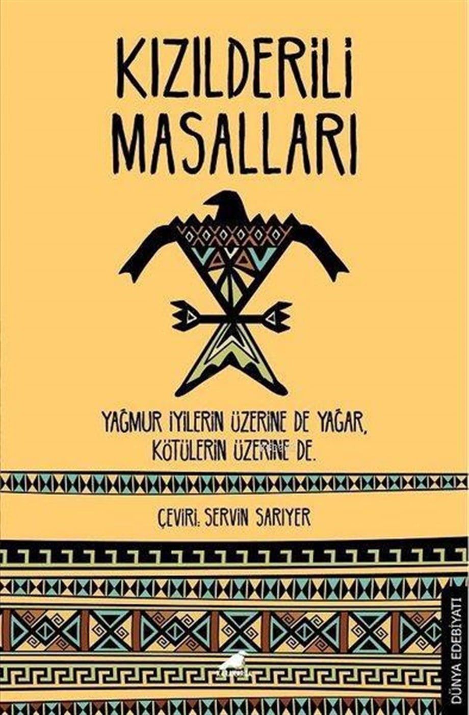 Kızılderili Masalları;Yağmur İyilerin Üzerine De Yağar, Kötülerin Üzerine De.