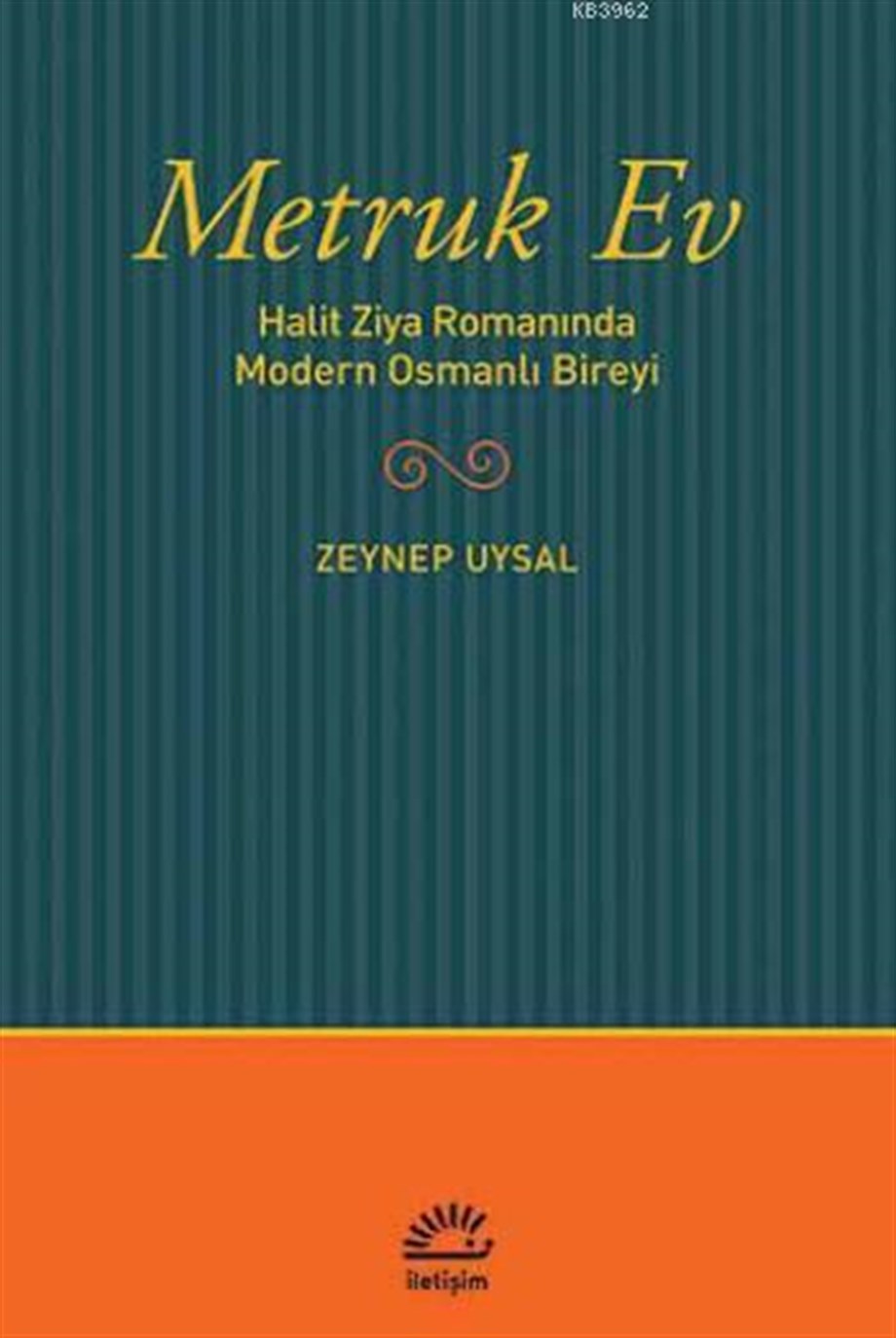 Metruk Ev; Halit Ziya Romanında Modern Osmanlı Bireyi