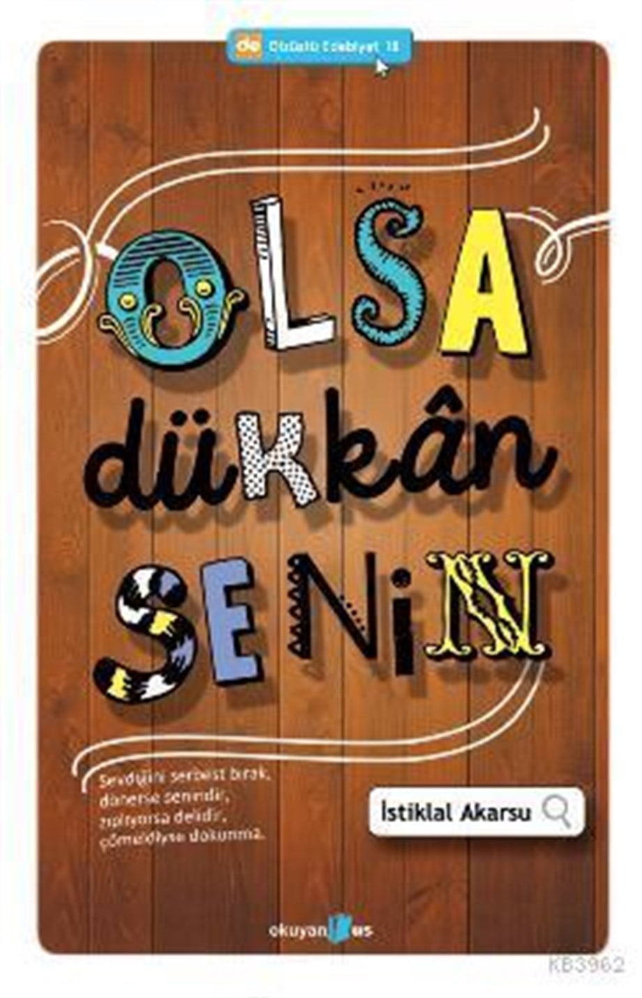 Olsa Dükkân Senin; Sevdiğini Serbest Bırak, Dönerse Senindir, Zıplıyorsa Delidir, Çömeldiyse Dokunma.
