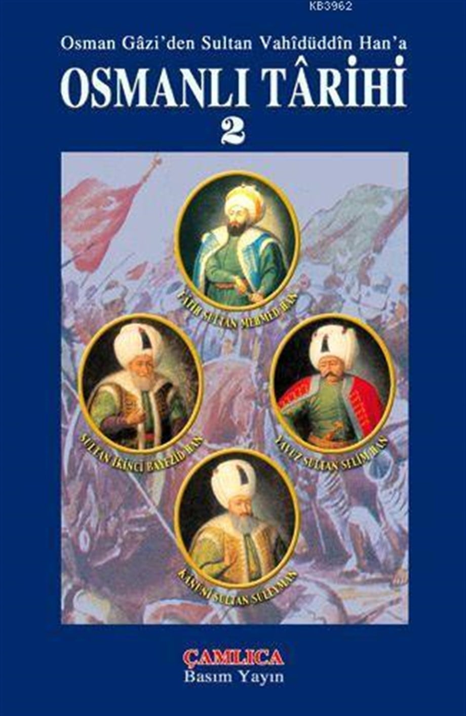 Osmanlı Tarihi Cilt 2; Osman Gazi'den Sultan Vahidüddin Han'a