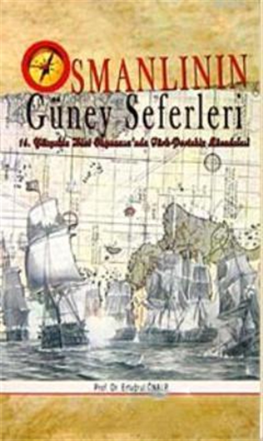 Osmanlının Güney Seferleri  16.Yüzyılda Hint Okyanusu'nda Türk- Portekiz Mücadelesi