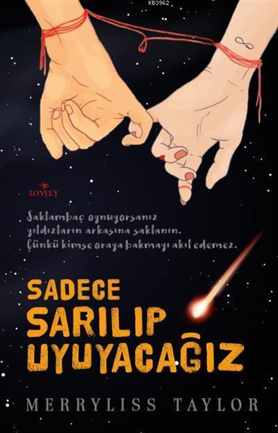 Sadece Sarılıp Uyuyacağız; Saklambaç Oynuyorsanız Yıldızların Arkasına Saklanın, Çünkü kimse Oraya Bakmayı Akıl Edemez