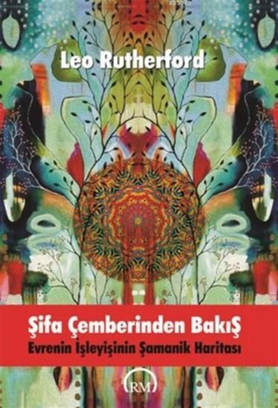 Şifa Çemberinden Bakış; Evrenin İşleyişinin Şamanik Haritası