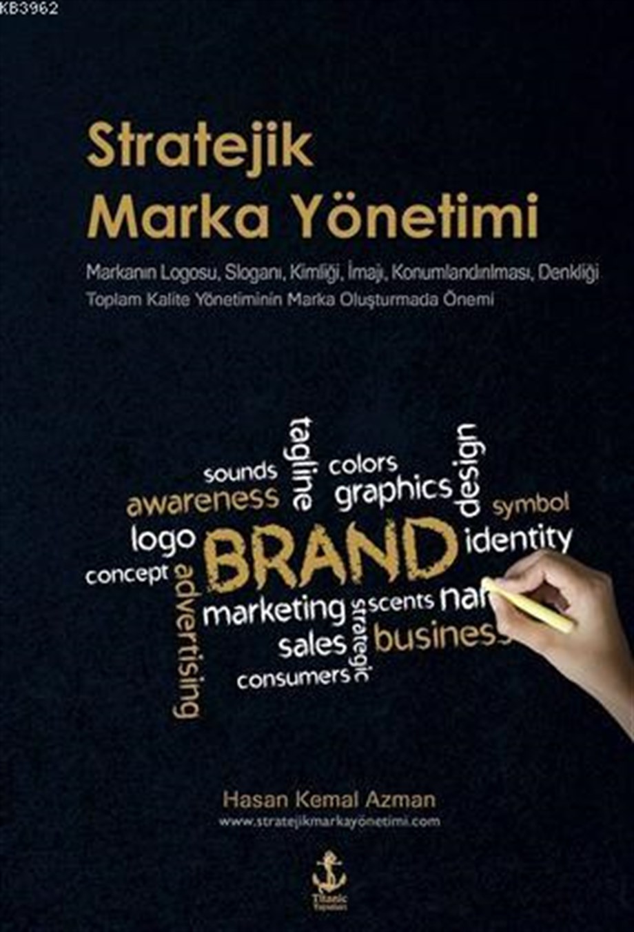 Stratejik Marka Yönetimi; Markanın Logosu, Sloganı, Kimliği, İmajı, Konumlandırılması, Denkliği Toplam Kalite Yönetiminin Mark