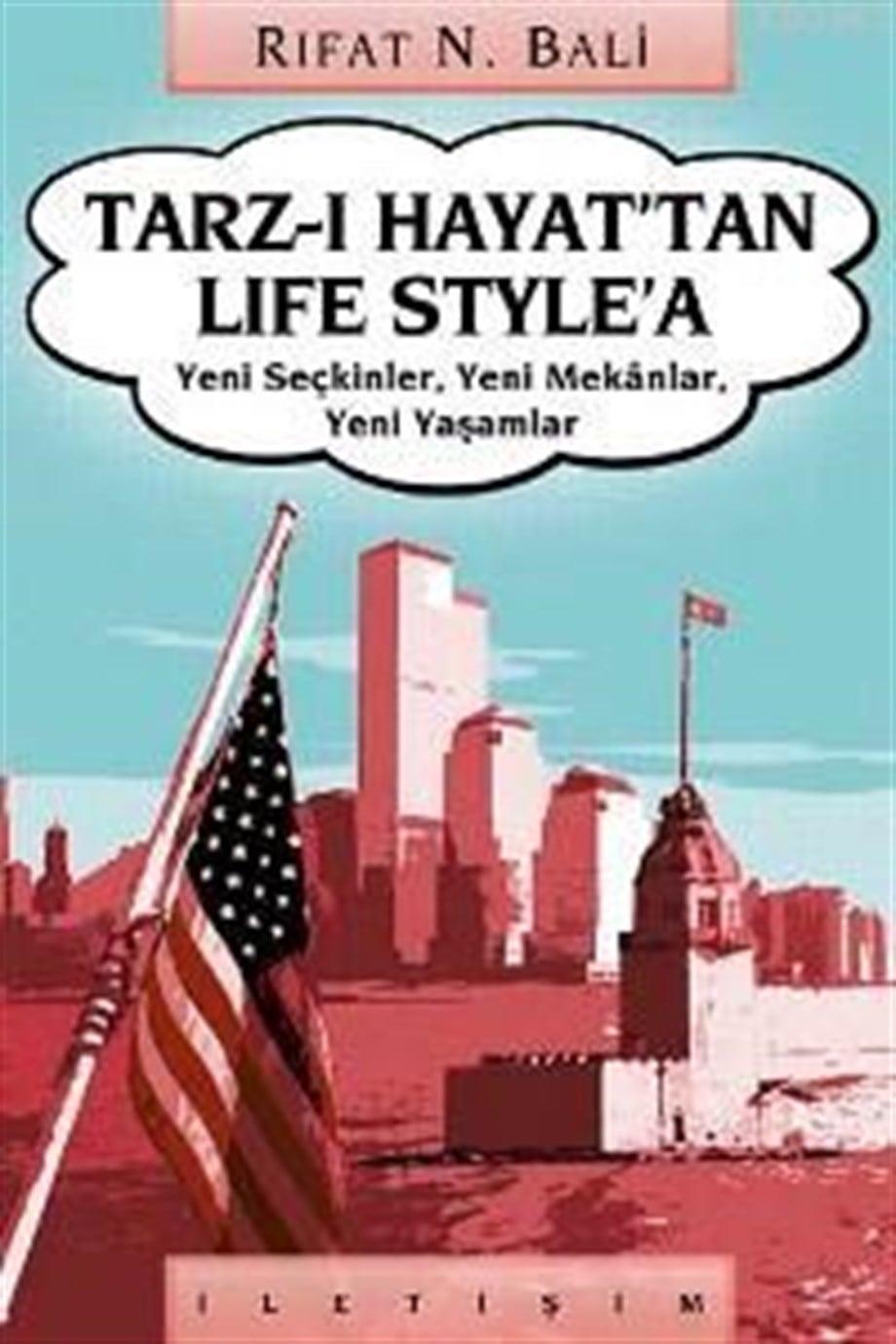 Tarz-ı Hayat'tan Life Style'a; Yeni Seçkinler, Yeni Mekânlar, Yeni Yaşamlar