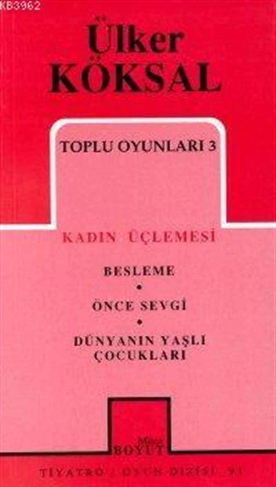 Toplu Oyunları 3 Kadın Üçlemesi; Besleme - Önce Sevgi - Dünyanın Yaşlı Çocukları
