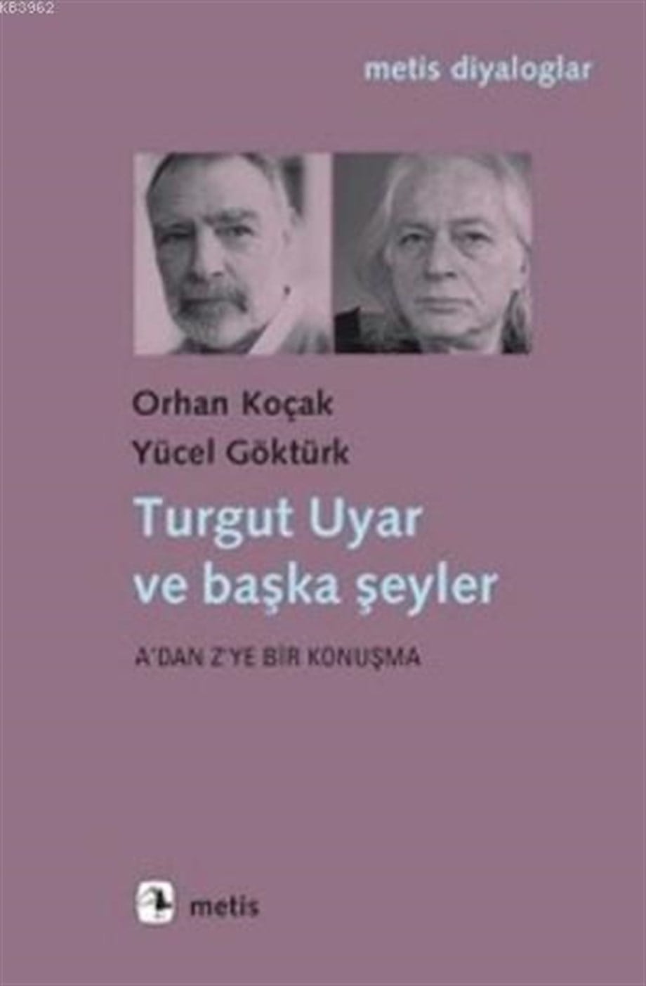 Turgut Uyar ve Başka Şeyler; A'dan Z'ye bir Konuşma