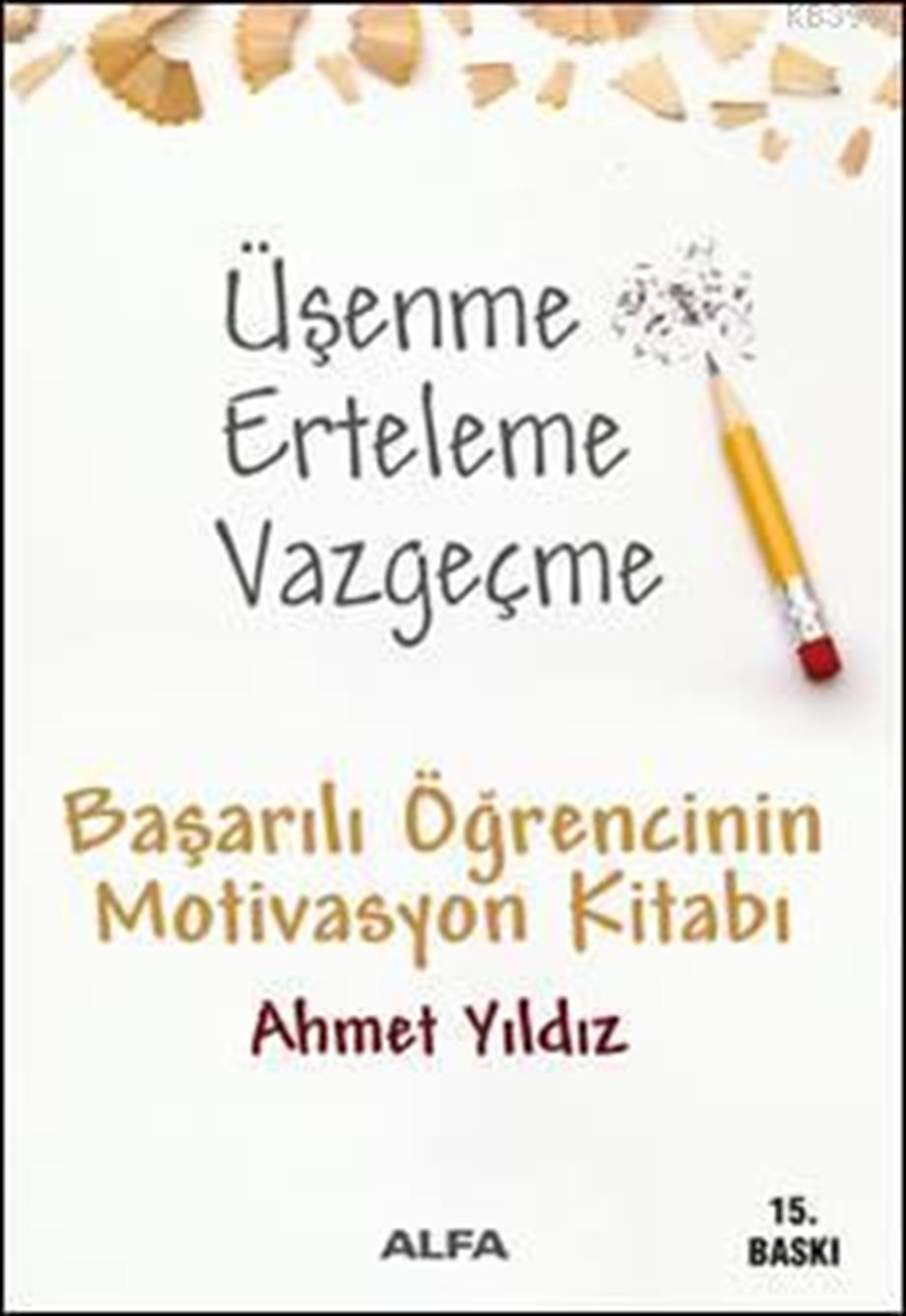 Üşenme Erteleme Vazgeçme; Başarılı Öğrencinin Motivasyon Kitabı