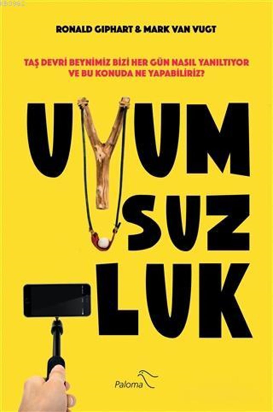 Uyumsuzluk; Taş Devri Beynimiz Bizi Her Gün Nasıl Yanıltıyor ve Bu Konuda Ne Yapabiliriz?