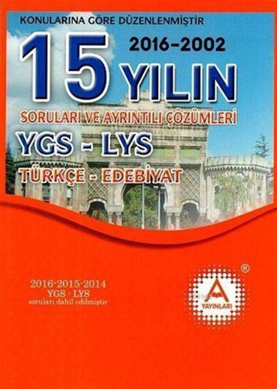 YGS - LYS Türkçe-Edebiyat 15 Yılın Soruları ve Ayrıntılı Çözümleri
