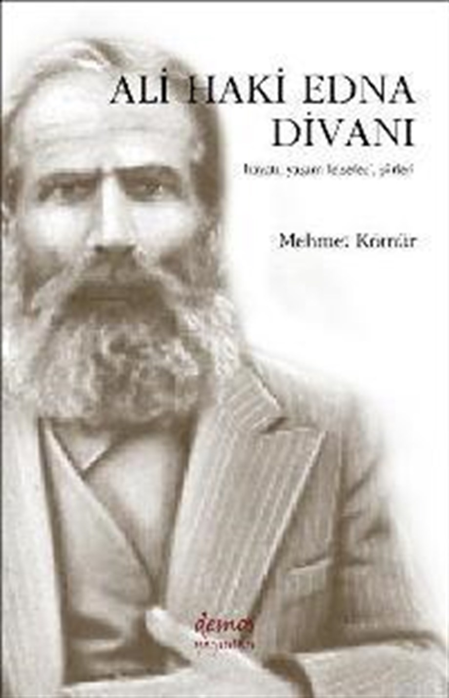 Ali Haki Edna Divanı; Hayatı, Yaşam Felsefesi, Şiirleri