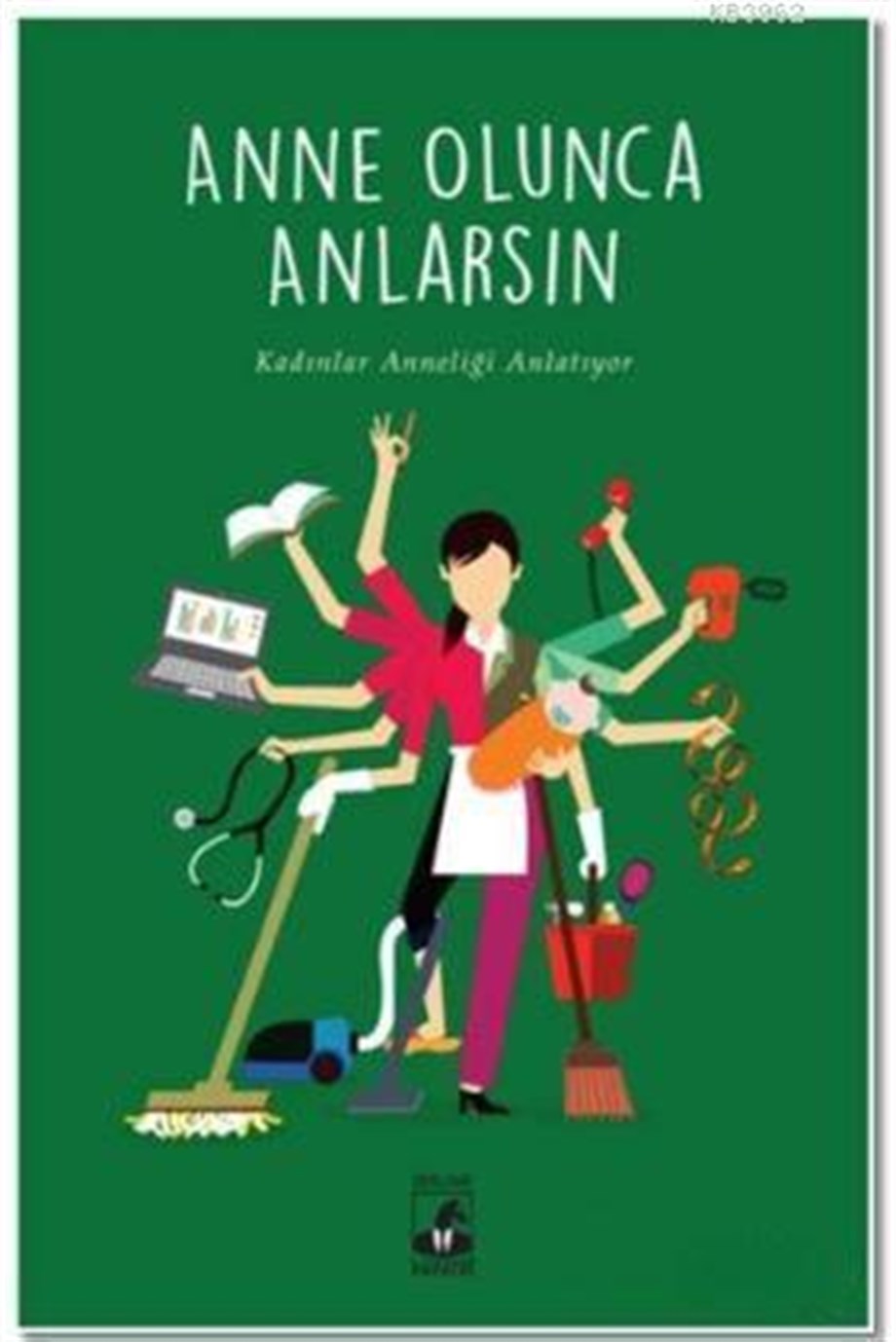Anne Olunca Anlarsın; Kadınlar Anneliği Anlatıyor