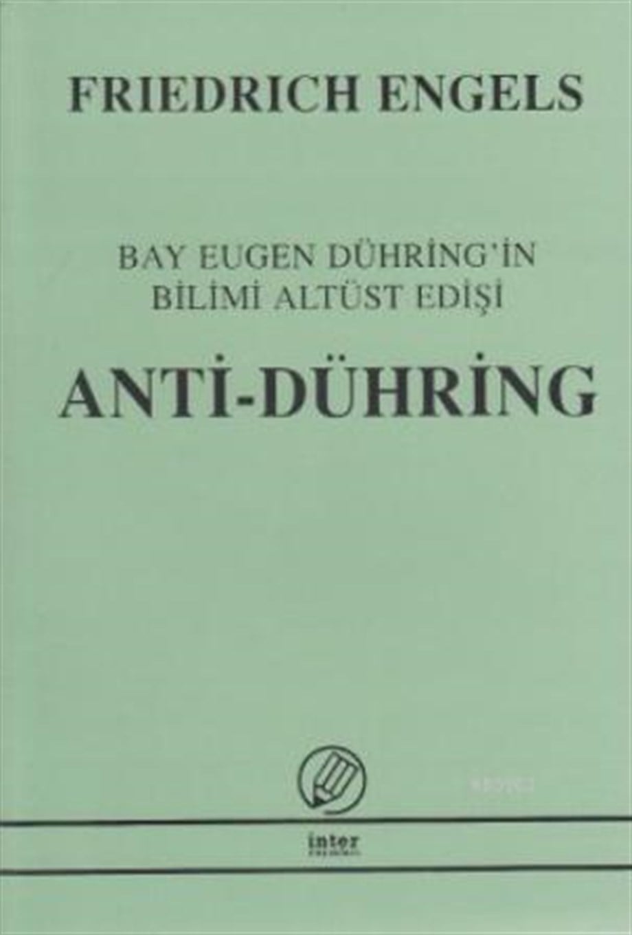 Anti - Dühring; (Bay Eugen Dühring'in Bilimi Altüst Edişi)