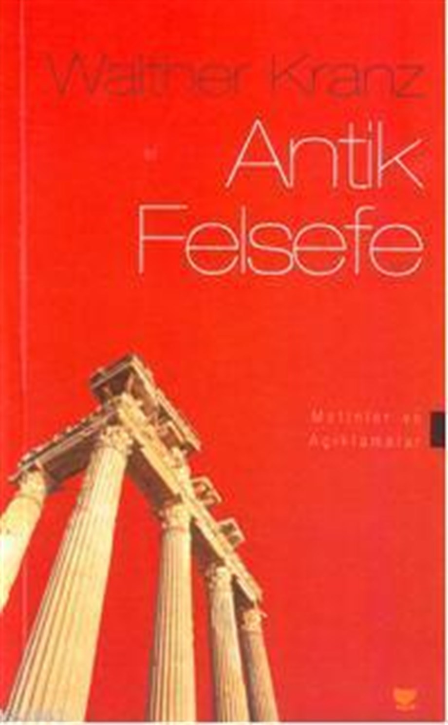 Antik Felsefe; Metinler ve Açıklamalar