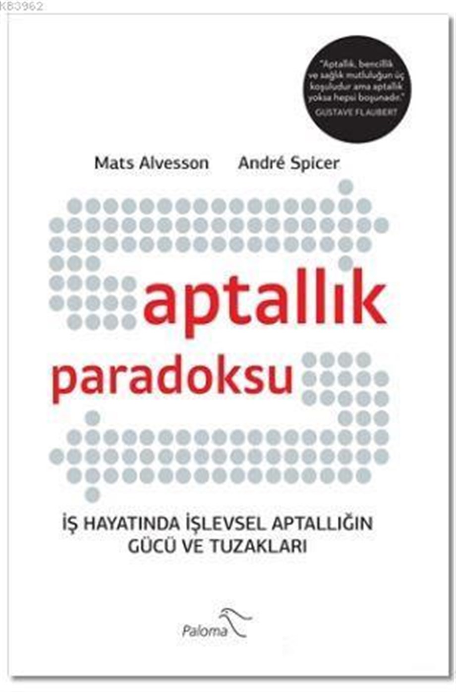 Aptallık Paradoksu; İş Hayatında İşlevsel Aptallığın Gücü ve Tuzakları