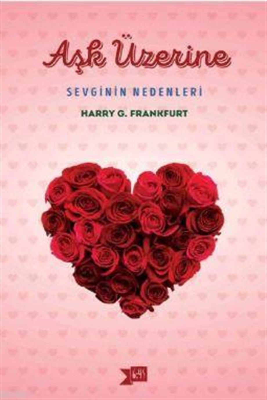 Aşk Üzerine: Sevginin Nedenleri