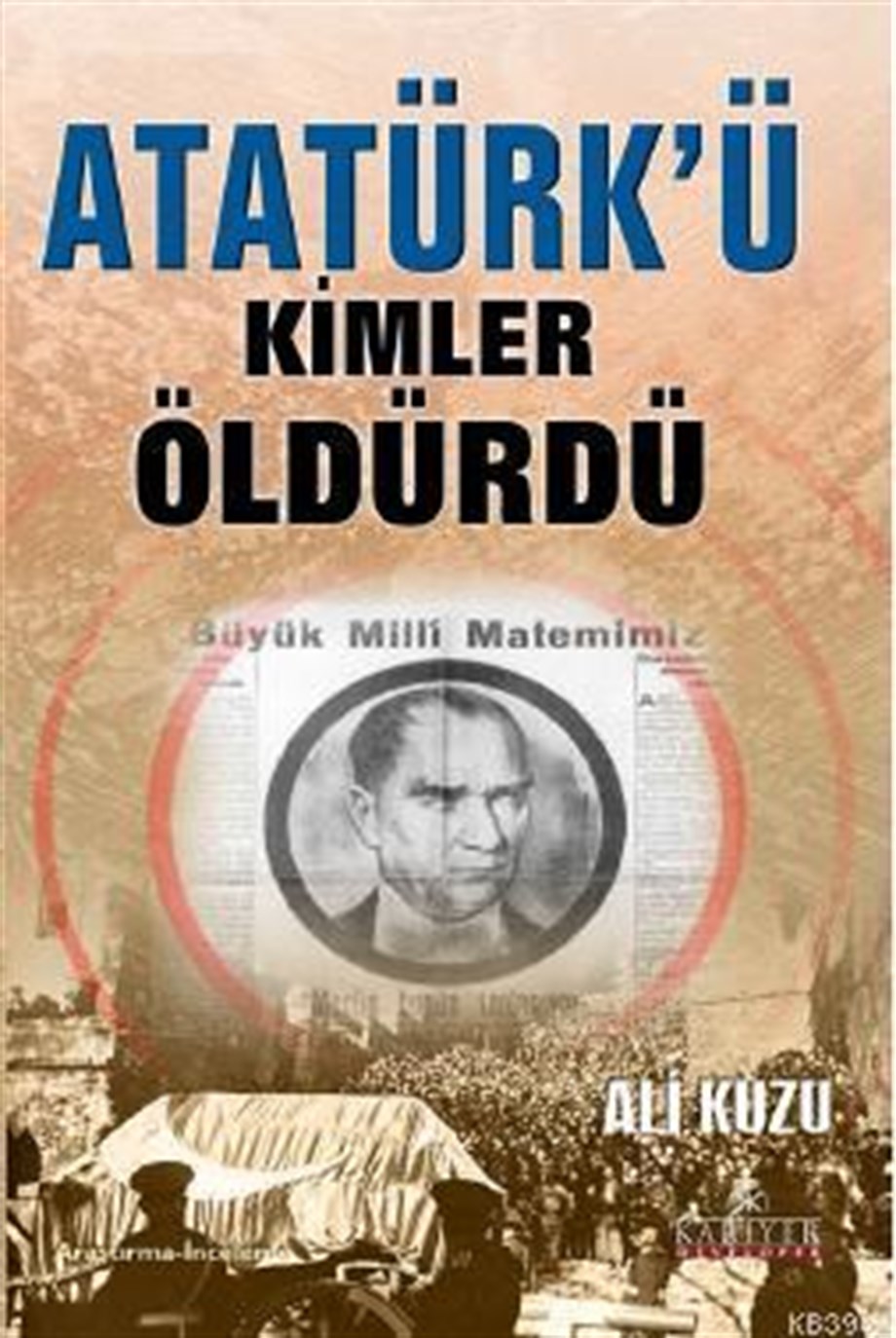 Atatürk'ü Kimler Öldürdü?