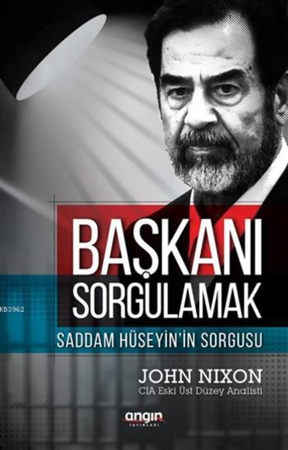 Başkanı Sorgulamak;Saddam Hüseyin'in Sorgusu