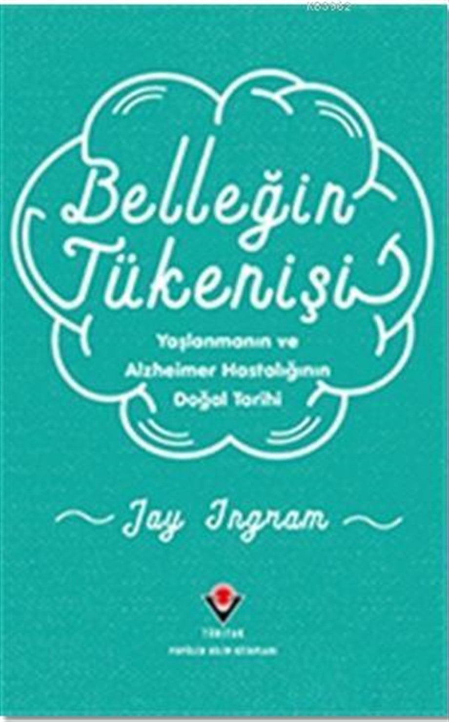 Belleğin Tükenişi; Yaşlanmanın ve Alzheimer Hastalığının Doğal Tarihi