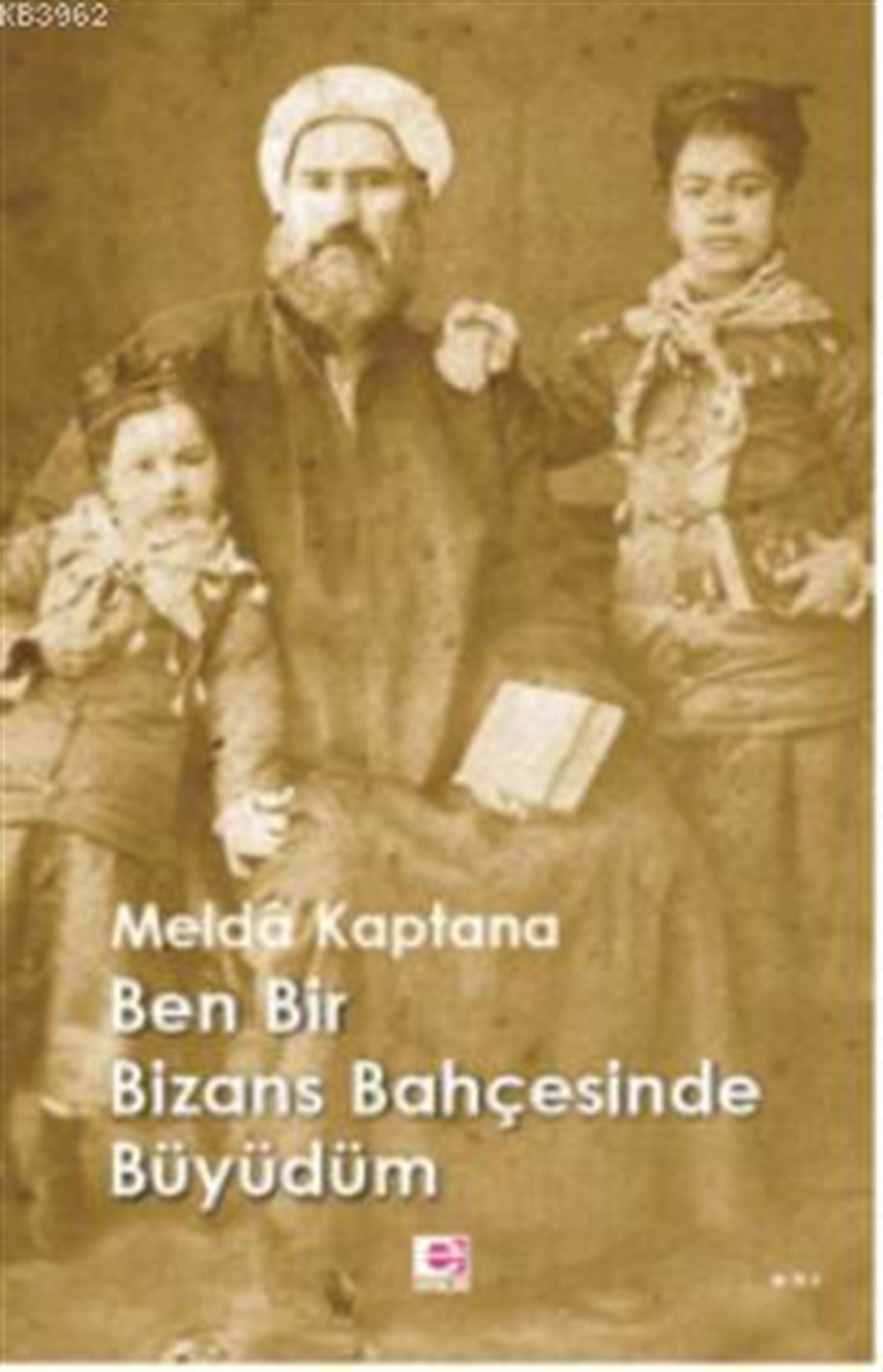 Ben Bir Bizans Bahçesinde Büyüdüm