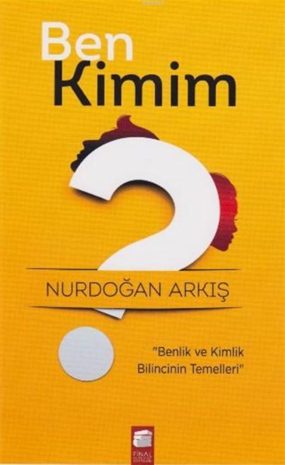 Ben Kimim?; Benlik ve Kimlik Bilincinin Temelleri