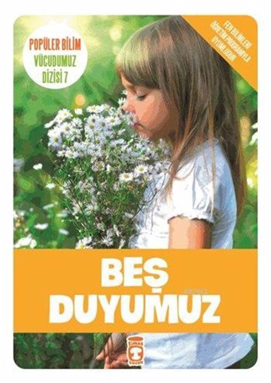 Beş Duyumuz; Popüler Bilim - Vücudumuz Dizisi 7, 9+ Yaş