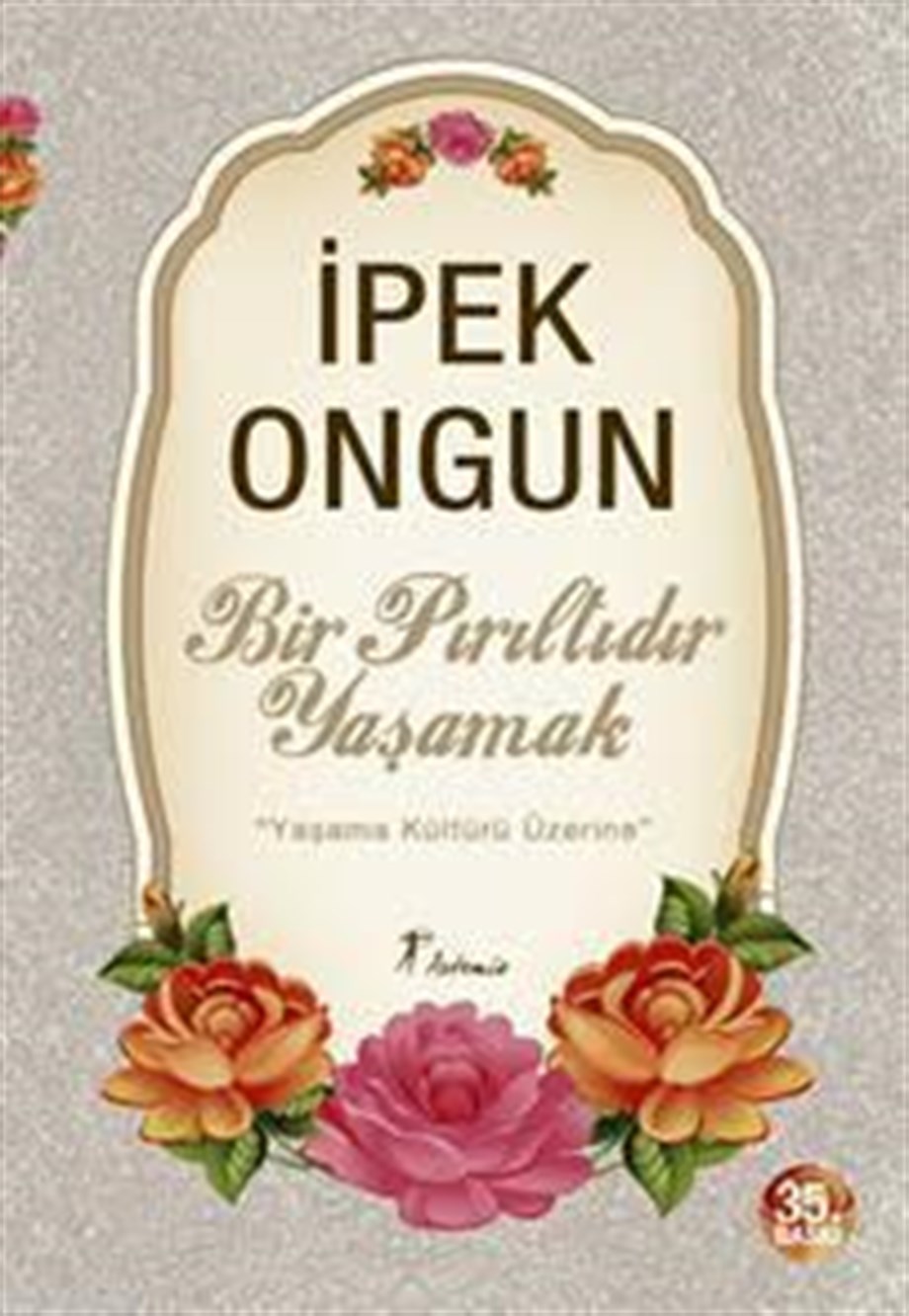 Bir Pırıltıdır Yaşamak; Yaşama Kültürü Üzerine
