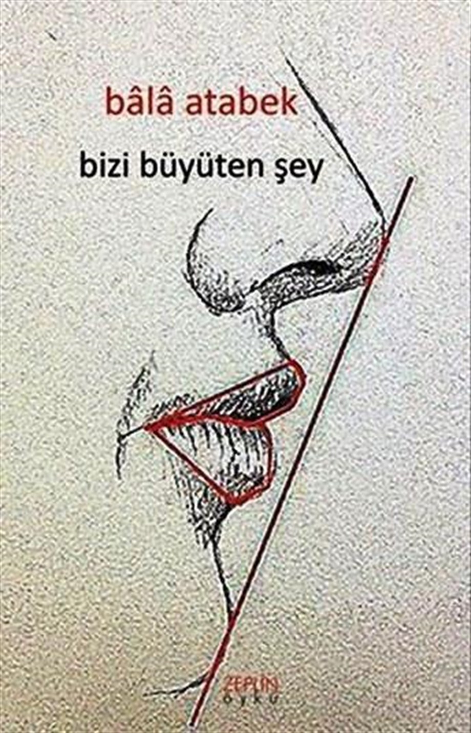 Bizi Büyüten Şey