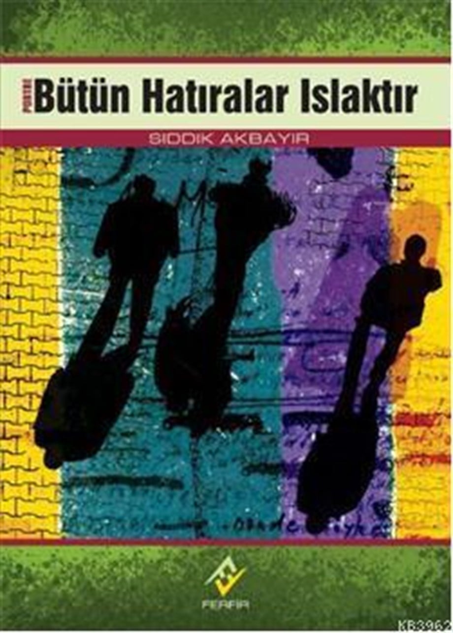 Bütün Hatıralar Islaktır