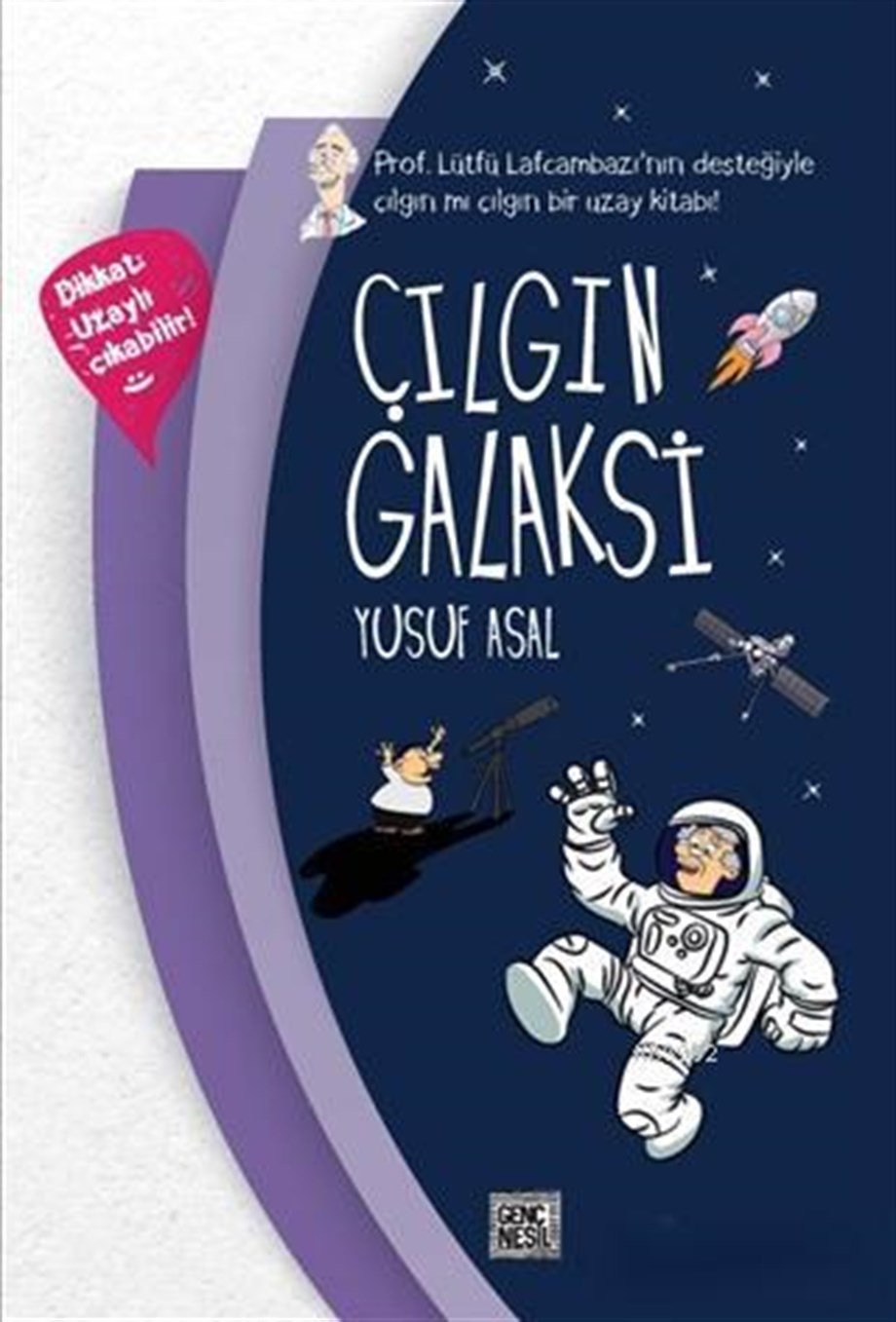 Çılgın Galaksi; Prof. Lütfü Lafcambazı'nın Desteğiyle Çılgın mı Çılgın Bir Uzay Kitabı!