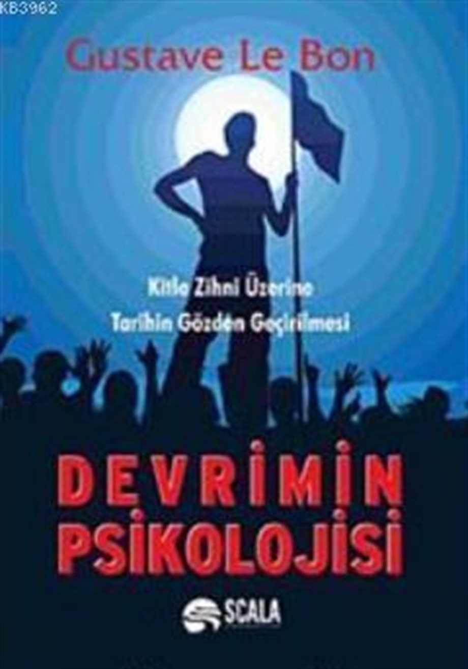 Devrimin Psikolojisi; Kitle Zihni Üzerine Tarihin Gözden Geçirilmesi