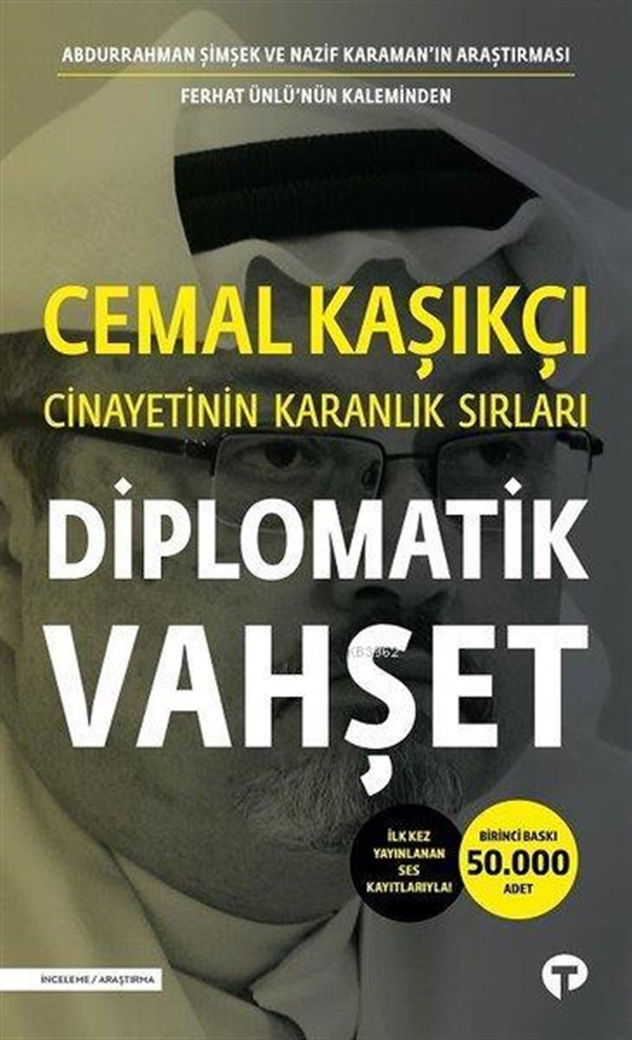 Diplomatik Vahşet - Cemal Kaşıkçı Cinayetinin Karanlık Sırları; İlk Kez Yayınlanan Ses Kayıtlarıyla!