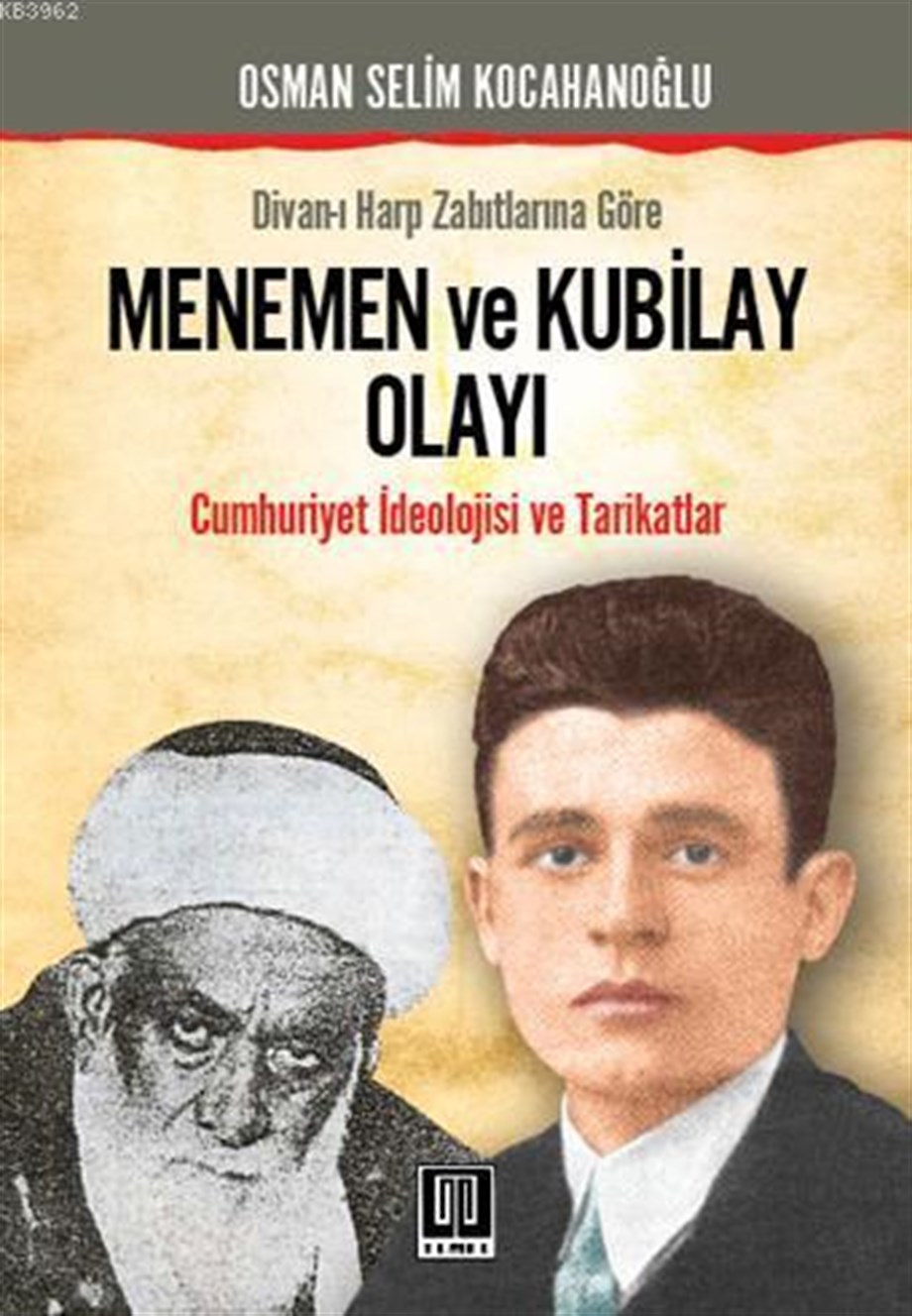 Divanı Harp Zabıtlarına Göre| Menemen ve Kubilay Olayı; Cumhuriyet İdeolojisi ve Tarikatlar
