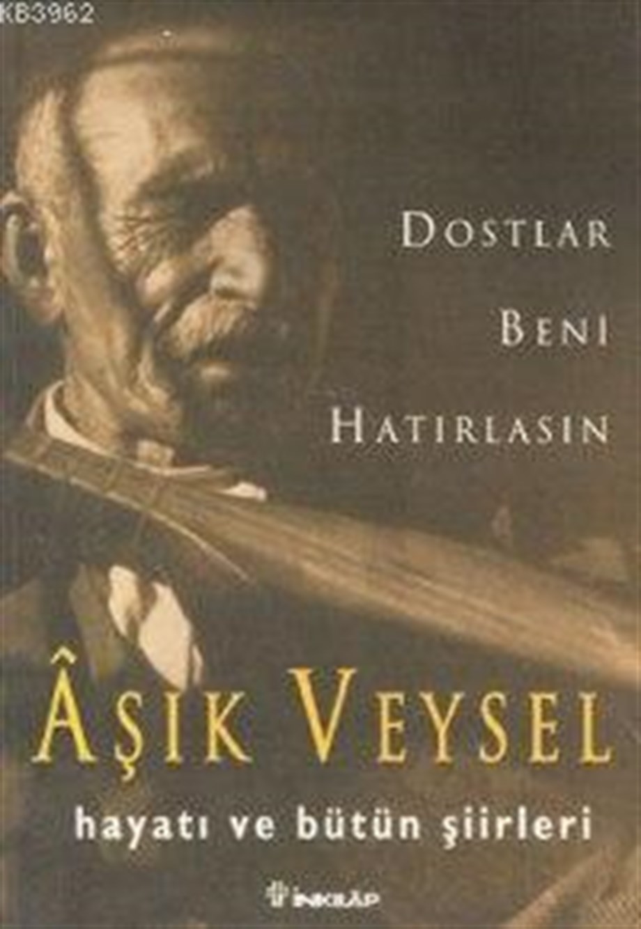 Dostlar Beni Hatırlasın; Âşık Veysel Hayatı ve Bütün Şiirleri