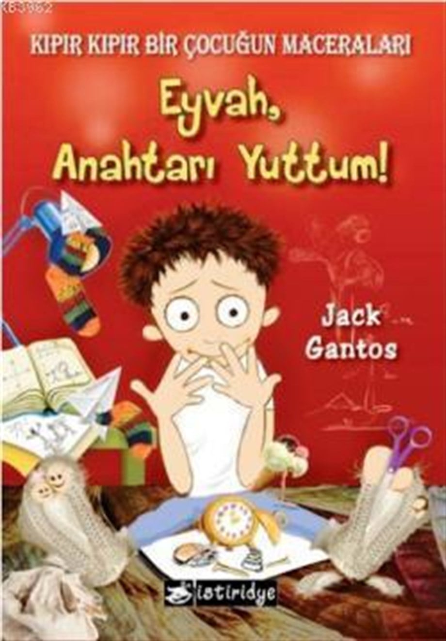 Eyvah Anahtarı Yuttum; Kıpır Kıpır Bir Çocuğun Maceraları 1