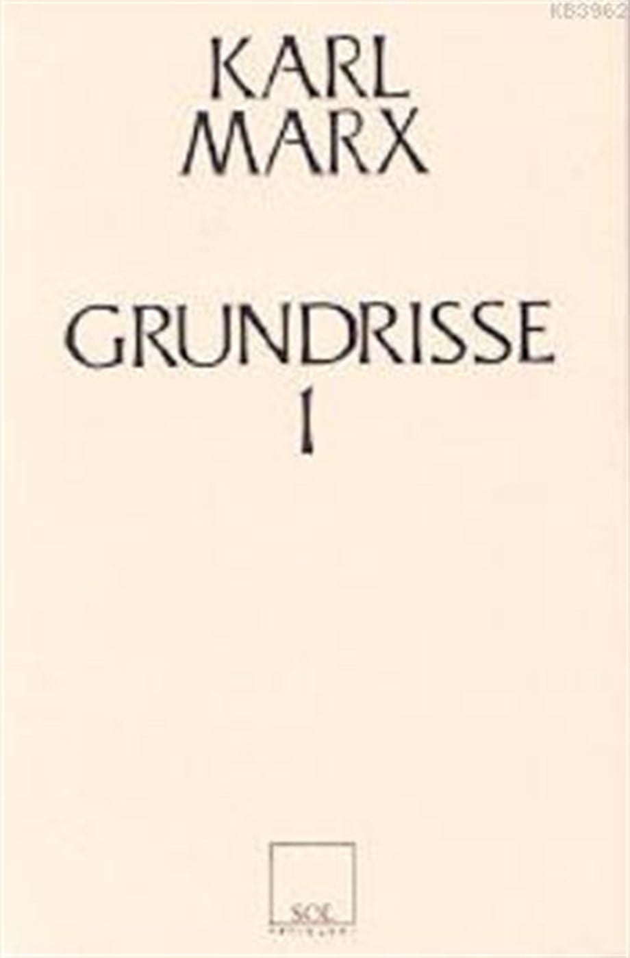 Grundrisse 1; Ekonomi Politiğin Eleştirisinin Temelleri 1. Kitap