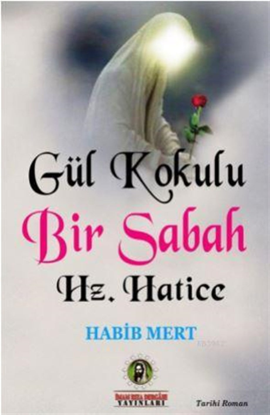 Gül Kokulu Bir Sabah Hz. Hatice